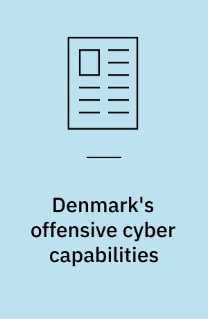 Denmark's offensive cyber capabilities : questionable assets for prestige, new risks of entrapment