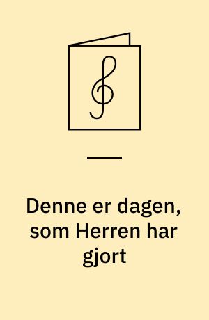 Denne er dagen, som Herren har gjort : DK 43, (L 19)