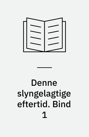 Denne slyngelagtige eftertid : tekster om Søren Kierkegaard. Bind 1