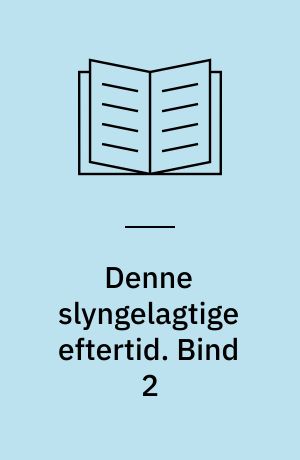 Denne slyngelagtige eftertid : tekster om Søren Kierkegaard. Bind 2