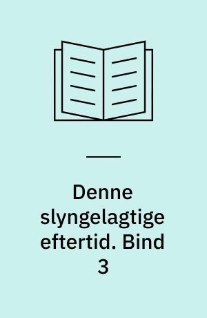 Denne slyngelagtige eftertid : tekster om Søren Kierkegaard. Bind 3