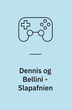 Dennis og Bellini - Slapafnien: Dennis og Bellini - Onkel Bellinis hemmeligheder: Dennis og Bellini - de forsvundne kaniner