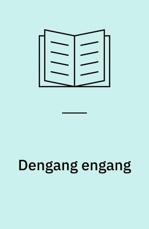 Dengang engang : et eksistenspapir