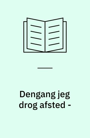 Dengang jeg drog afsted -