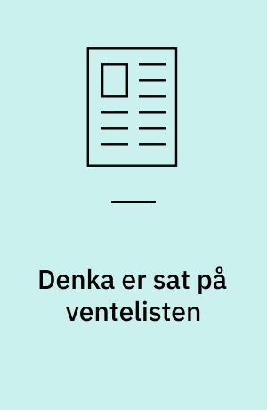 Denka er sat på ventelisten