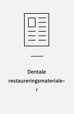 Dentale restaureringsmaterialer : biologiske egenskaber og deres kliniske konsekvenser