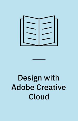 Design with Adobe Creative Cloud : basic projects using Photoshop, InDesign, Muse, and more