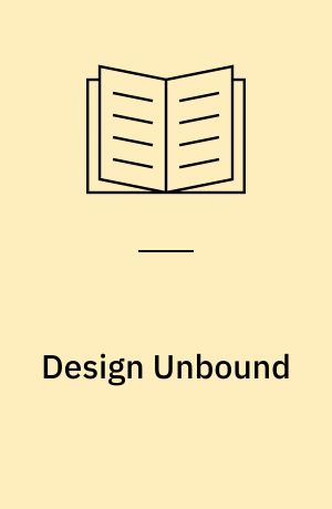 Design Unbound : Designing for Emergence in a White Water World : Vol. 1 Designing for emergence