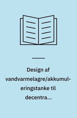 Design af vandvarmelagre/akkumuleringstanke til decentrale kraftvarmeanlæg
