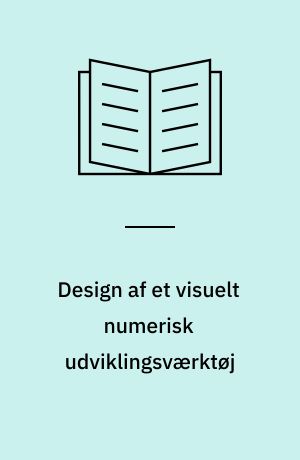 Design af et visuelt numerisk udviklingsværktøj