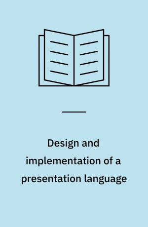 Design and implementation of a presentation language