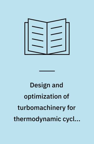 Design and optimization of turbomachinery for thermodynamic cycles utilizing low-temperature heat sources : Ph.D. thesis