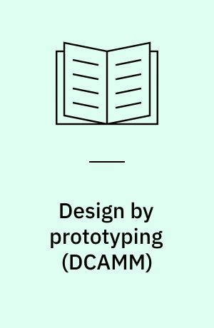 Design by prototyping : strategic support for prototypedriven product development : PhD thesis