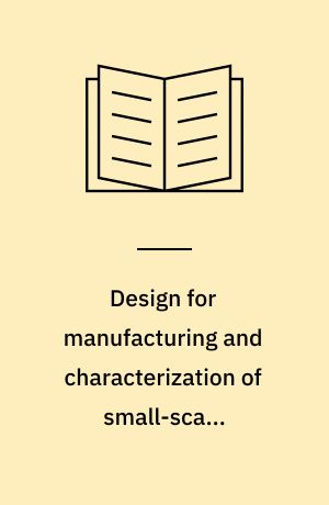 Design for manufacturing and characterization of small-scale turbomachinery impellers : PhD thesis