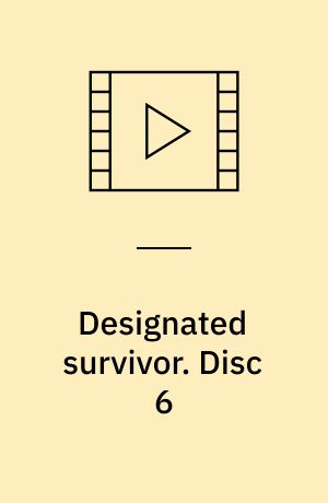 Designated survivor. Disc 6 (Stor skrift)