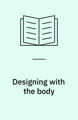 Designing with the body : somaesthetic interaction design