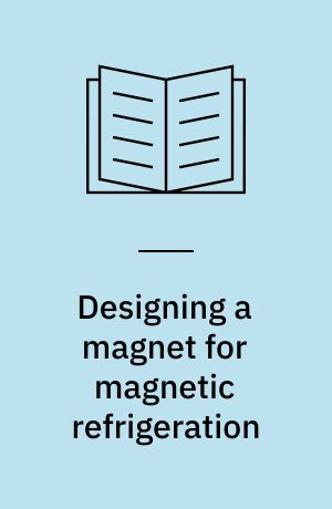 Designing a magnet for magnetic refrigeration