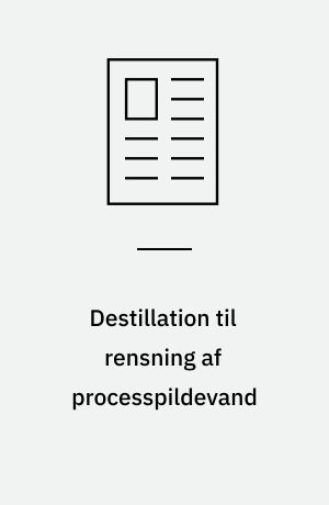 Destillation til rensning af processpildevand