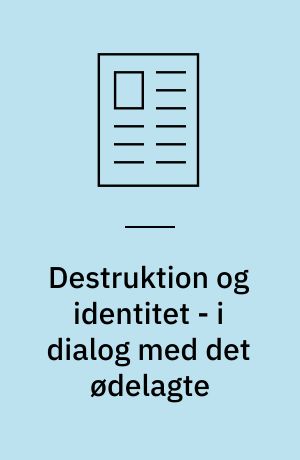 Destruktion og identitet - i dialog med det ødelagte : med på kanten