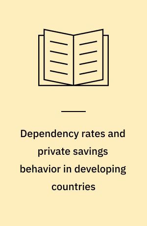Dependency rates and private savings behavior in developing countries
