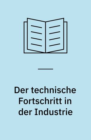 Der technische Fortschritt in der Industrie : Messung in 34 Industriebereichen