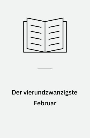 Der vierundzwanzigste Februar : Tragödie in einem Akt