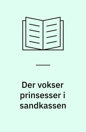 Der vokser prinsesser i sandkassen