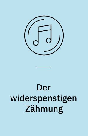 Der widerspenstigen Zähmung : complete recording