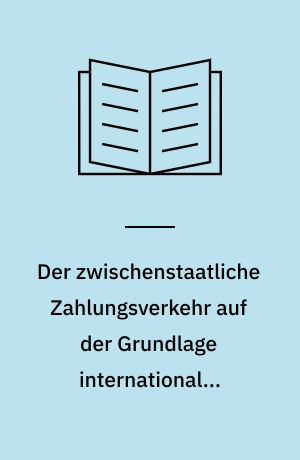 Der zwischenstaatliche Zahlungsverkehr auf der Grundlage internationaler Zahlungsabkommen