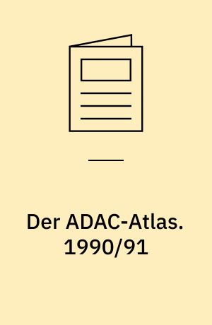 Der ADAC-Atlas : Deutschland, Europa. 1990/91