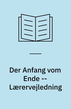 Der Anfang vom Ende -- Lærervejledning
