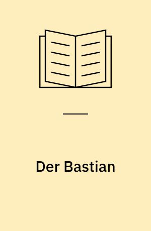 Der Bastian : Szenen aus einem Roman