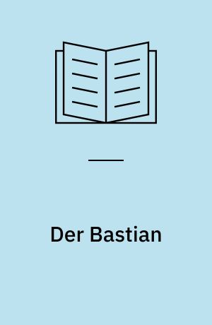 Der Bastian : Szenen aus einem Roman