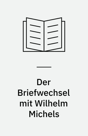 Der Briefwechsel mit Wilhelm Michels
