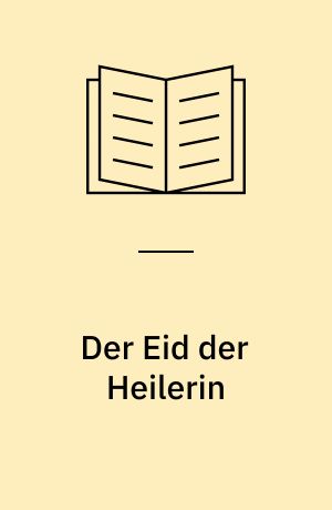 Der Eid der Heilerin : Roman. Band 1