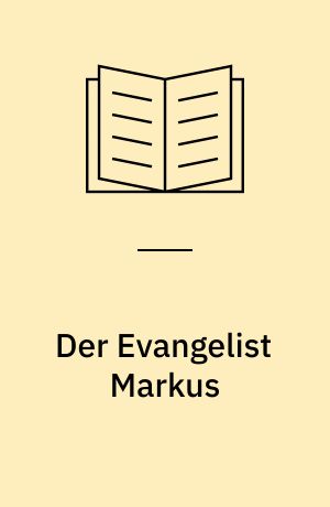 Der Evangelist Markus : Studien zur Redaktionsgeschichte des Evangeliums