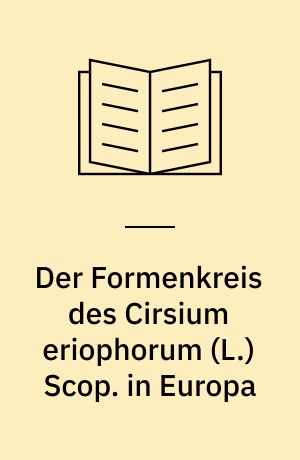 Der Formenkreis des Cirsium eriophorum (L.) Scop. in Europa