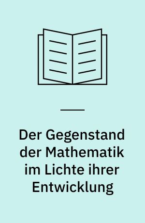 Der Gegenstand der Mathematik im Lichte ihrer Entwicklung