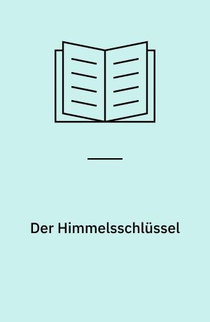 Der Himmelsschlüssel : Erbauliche Geschichten : Aus dem Polnischen v. Wanda Bronska-Pampuch