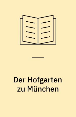 Der Hofgarten zu München : Entwicklungsgeschichte einer historischen Gartenanlage