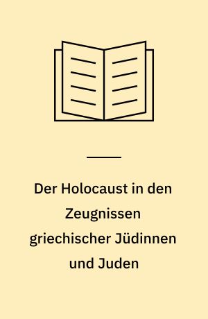 Der Holocaust in den Zeugnissen griechischer Jüdinnen und Juden