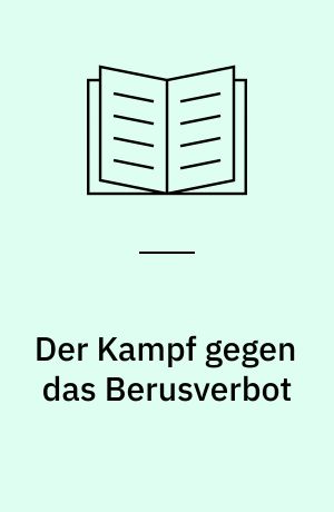 Der Kampf gegen das Berusverbot : Dokumentation der Fälle und des Widerstands
