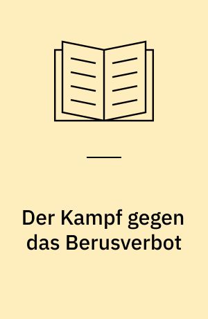 Der Kampf gegen das Berusverbot : Dokumentation der Fälle und des Widerstands