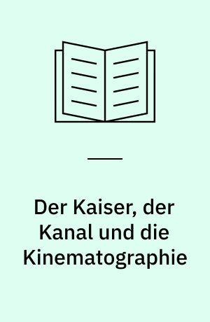 Der Kaiser, der Kanal und die Kinematographie : Birt Acres - 100 Jahre Film in Schleswig-Holstein