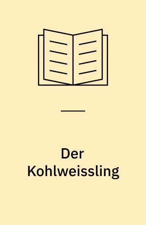 Der Kohlweissling : aus dem Leben eines Tagfalters