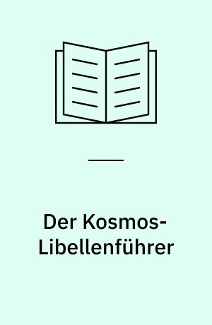 Der Kosmos-Libellenführer : alle Arten Mitteleuropas ; extra: südeuropäische Arten