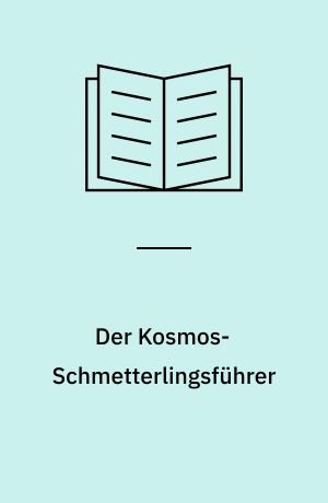 Der Kosmos-Schmetterlingsführer : d. europ. Tag- u. Nachtfalter ; mit Raupen, Puppen u. Futterpflanzen