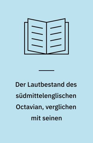 Der Lautbestand des südmittelenglischen Octavian, verglichen mit seinen : Entsprechungen im Lybeaus Desconus und im Laumfal