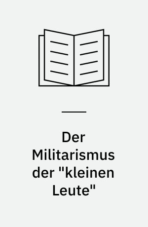 Der Militarismus der "kleinen Leute" : die Kriegervereine im Deutschen Kaiserreich, 1871-1914