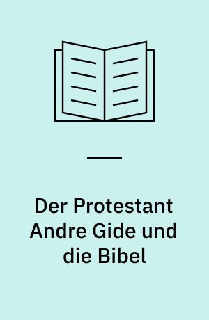 Der Protestant Andre Gide und die Bibel